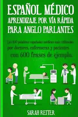 Sarah Retter - Espanol Medico: Aprendizaje por Via Rapida Para Anglo Parlantes: Las 100 palabras españolas médicas más utilizadas por doctores, enfer, Häftad