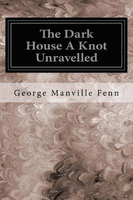 bokomslag The Dark House A Knot Unravelled