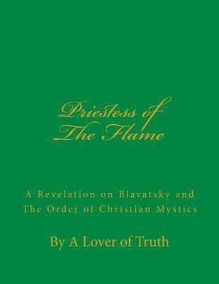 bokomslag Priestess of the Flame: A Revelation on Blavatsky and the Order of Christian Mystics