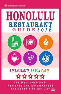 bokomslag Honolulu Restaurant Guide 2018: Best Rated Restaurants in Honolulu, Hawaii - 500 Restaurants, Bars and Cafés recommended for Visitors, 2018