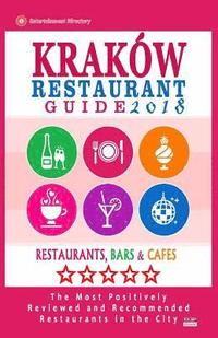 bokomslag Krakow Restaurant Guide 2018: Best Rated Restaurants in Kraków, Poland - 500 Restaurants, Bars and Cafés recommended for Visitors, 2018