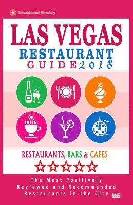 bokomslag Las Vegas Restaurant Guide 2018: Best Rated Restaurants in Las Vegas, Nevada - 500 Restaurants, Bars and Cafés recommended for Visitors, 2018