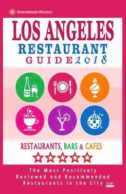 Los Angeles Restaurant Guide 2018: Best Rated Restaurants in Los Angeles - 500 restaurants, bars and cafés recommended for visitors, 2018 1