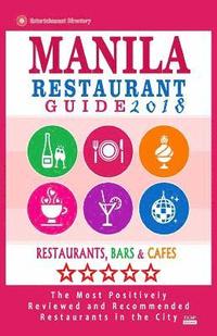 bokomslag Manila Restaurant Guide 2018: Best Rated Restaurants in Manila, Philippines - 350 Restaurants, Bars and Cafés recommended for Visitors, 2018