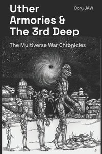 bokomslag Uther Armories and the 3rd deep: the Multiverse War Chronicles