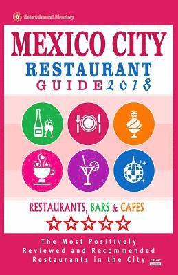 Mexico City Restaurant Guide 2018: Best Rated Restaurants in Mexico City, Mexico - 500 Restaurants, Bars and Cafés Recommended for Visitors, 2018 1