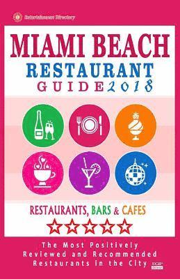 Miami Beach Restaurant Guide 2018: Best Rated Restaurants in Miami Beach, Florida - 500 Restaurants, Bars and Cafés Recommended for Visitors, 2018 1