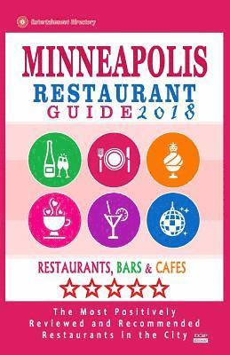bokomslag Minneapolis Restaurant Guide 2018: Best Rated Restaurants in Minneapolis, Minnesota - 500 Restaurants, Bars and Cafés recommended for Visitors, 2018