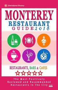 bokomslag Monterey Restaurant Guide 2018: Best Rated Restaurants in Monterey, California - 400 Restaurants, Bars and Cafés recommended for Visitors, 2018