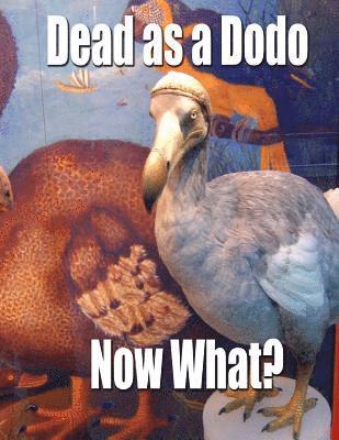 bokomslag Dead as a Dodo - Now What?: Important Info You'll Need Once I'm Gone