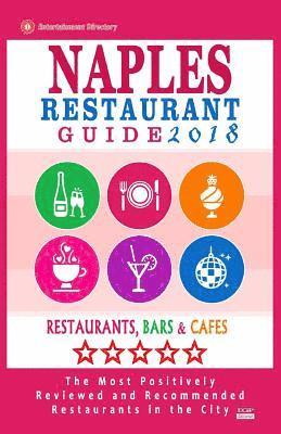 Naples Restaurant Guide 2018: Best Rated Restaurants in Naples, Florida - 500 Restaurants, Bars and Cafés Recommended for Visitors, 2018 1