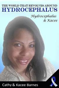 bokomslag The World That Revolves Around Hydrocephalus: Hydrocephalus and Kacee