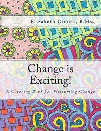 bokomslag Change is Exciting!: A Coloring Book for Welcoming Change