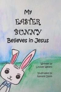 bokomslag My Easter Bunny Believes in Jesus