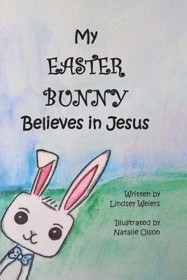 bokomslag My Easter Bunny Believes in Jesus
