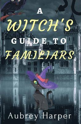 A Witch's Guide to Familiars 1