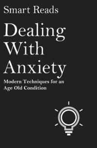 bokomslag Dealing With Anxiety: Modern Techniques for an Age Old Condition