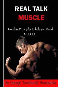 bokomslag Real Talk Muscle: Timeless Principles to help You build Muscle