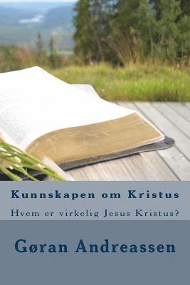 bokomslag Kunnskapen om Kristus: Hvem er virkelig Jesus Kristus?