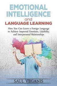 bokomslag Emotional Intelligence and Language Learning: How You Can Learn a Foreign Langua