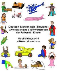 bokomslag Deutsch-Slowenisch / Slowene Zweisprachiges Bilderwörterbuch der Farben für Kinder