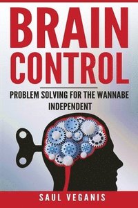 bokomslag Brain Control: Problem Solving for the Wannabe Independent