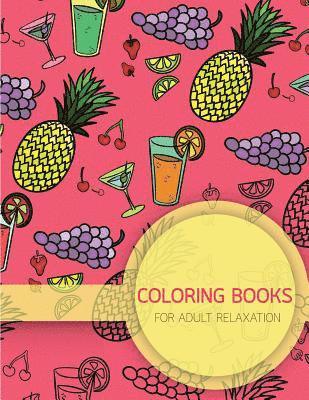 Summer Food Pattern Coloring books for Adult Relaxation (Food, Dessert and Drink): Creativity and Mindfulness Pattern Coloring Book for Adults and Gro 1