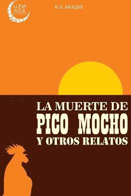 La muerte de Pico Mocho y otros relatos 1