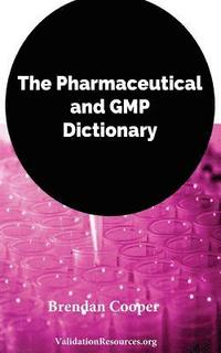 bokomslag The Pharmaceutical and GMP Dictionary