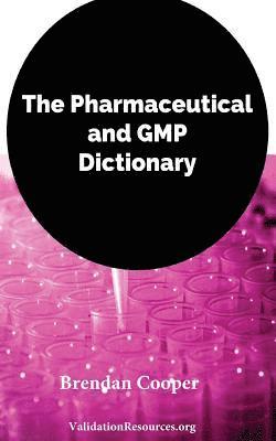 bokomslag The Pharmaceutical and GMP Dictionary