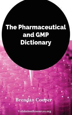 The Pharmaceutical and GMP Dictionary 1