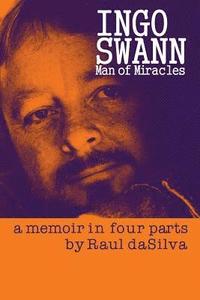 bokomslag Ingo Swann: Man of Miracles: a memoir in four parts