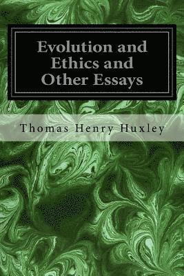 Evolution and Ethics and Other Essays 1