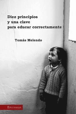 Tomas Melendo - Diez principios y una clave para educar correctamente, Häftad