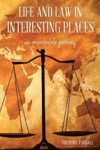 bokomslag Life and Law in Interesting Places: An Improbable Journey