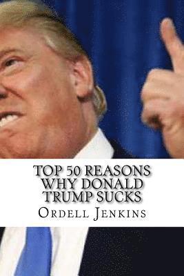 bokomslag Top 50 Reasons Why Donald Trump Sucks