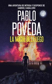 bokomslag La Noche del Fuego: Una aventura de intriga y suspense de Gabriel Caballero