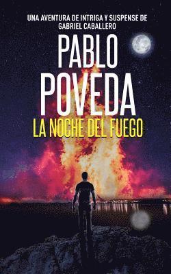 bokomslag La Noche del Fuego: Una aventura de intriga y suspense de Gabriel Caballero