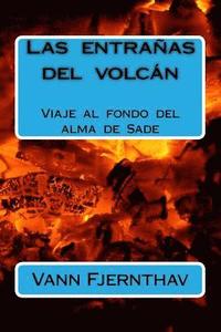 bokomslag Las Entrañas del Volcán: Viaje Al Fondo del Alma de Sade