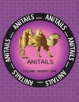 bokomslag ANiTAiLS Volume Twenty-One: Learn about the Bactrian Camel, Ringed Teal, Black-Necked Swan, Cownose Ray, Bobcat, Spider Tortoise, Short Beaked Ech