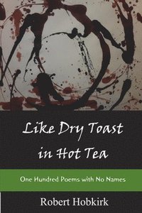 bokomslag Like Dry Toast in Hot Tea