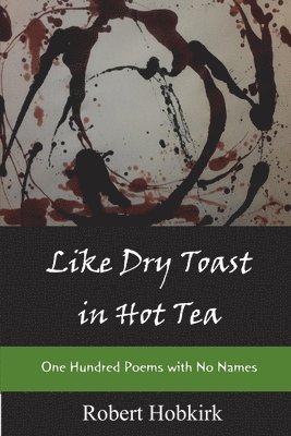 Like Dry Toast in Hot Tea 1