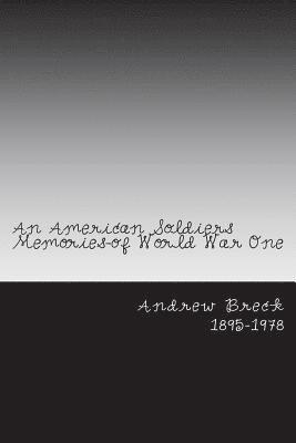 bokomslag An American Soldiers Memories-of World War One: A True Story Written by an American Soldiers Memories of World War One