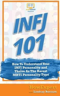 bokomslag Infj 101: How to Understand Your INFJ Personality and Thrive as the Rarest MBTI Personality Type