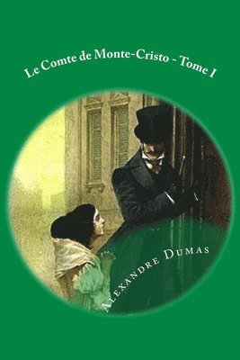 Le Comte de Monte-Cristo - Tome I: French Edition