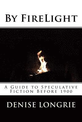 bokomslag By FireLight: A Guide to Speculative Fiction Before 1900