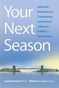 bokomslag Your Next Season: Advice for Executives on Transitioning from Intense Careers to Fulfilling Next Seasons