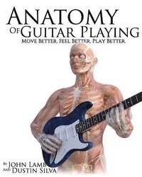 bokomslag Anatomy of Guitar Playing: Move Better, Feel Better, Play Better
