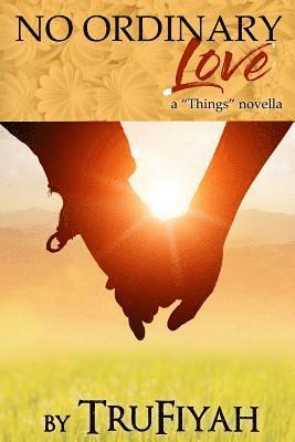 No Ordinary Love: a 'Things Novella' 1