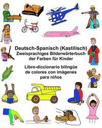 bokomslag Deutsch-Spanisch Kastilisch Zweisprachiges Bilderwörterbuch der Farben für Kinder Libro-diccionario bilingüe de colores con imágenes para niños